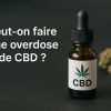 Peut-on faire une overdose de CBD